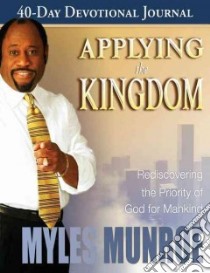 Applying the Kingdom 40-Day Devotional Journal libro in lingua di Munroe Myles