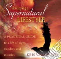 Developing a Supernatural Lifestyle libro in lingua di Vallotton Kris, Mohr Jon (NRT)