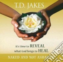 It's Time to Reveal What God Longs to Heal libro in lingua di Jakes T. D., Conley Carey (NRT)