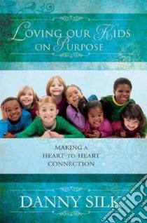 Loving Our Kids on Purpose libro in lingua di Silk Danny, Johnson Bill (FRW)