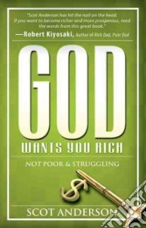 God Wants You Rich libro in lingua di Anderson Scot