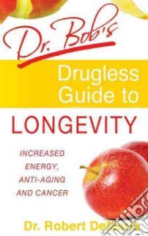 Dr. Bob's Drugless Guide to Longevity libro in lingua di Demaria Robert