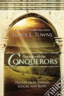 Praying With the Conquerors libro in lingua di Towns Elmer L.