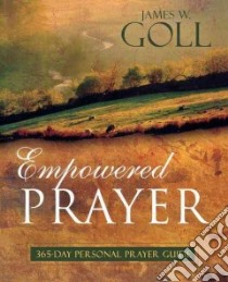 Empowered Prayer libro in lingua di Goll James W.