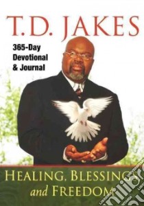Healing, Blessings, and Freedom libro in lingua di Jakes T. D.