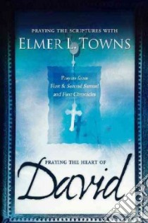 Praying the Heart of David libro in lingua di Towns Elmer L.