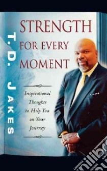 Strength for Every Moment libro in lingua di Jakes T. D.