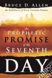 The Prophetic Promise of the Seventh Day libro in lingua di Allen Bruce D.