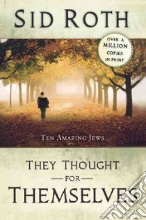They Thought for Themselves libro in lingua di Roth Sid