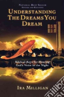 Understanding the Dreams You Dream libro in lingua di Milligan Ira