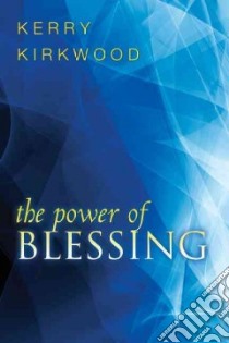 The Power of Blessing libro in lingua di Kirkwood Kerry