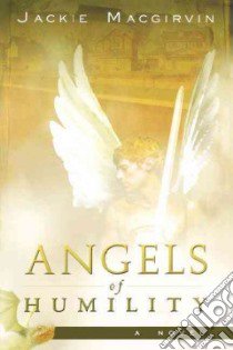 Angels of Humility libro in lingua di Macgirvin Jackie