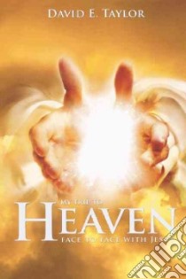 My Trip to Heaven libro in lingua di Taylor David E.