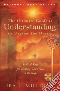 The Ultimate Guide to Understanding the Dreams You Dream libro in lingua di Milligan Ira