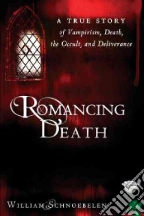 Romancing Death libro in lingua di Schnoebelen William