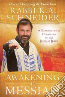 Awakening to Messiah libro in lingua di Schneider K. A. Rabbi