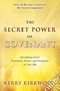 The Secret Power of Covenant libro in lingua di Kirkwood Kerry