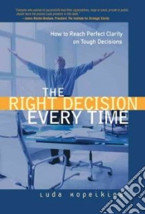 The Right Decision Every Time libro in lingua di Kopeikina Luda