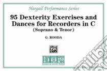 95 Dexterity Exercises and Dances for Recorders in C / Oefeningen en Voordrachtstukken voor Blokfluit in C libro in lingua di Rooda G
