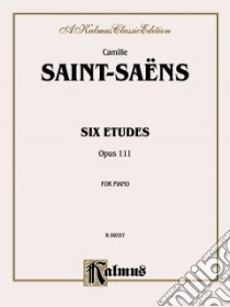 Saint-Saens 6 Etudes Op. 111 libro in lingua di Saint-Saens Camille (COP)