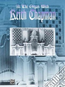 At the Organ With Keith Chapman libro in lingua di Not Available (NA)