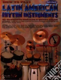 How to Play Latin American Rhythm Instruments libro in lingua di Morales Humberto (COM), Adler Henry (COM), Klickmann F. Henri (EDT), Barbosa Ernesto (TRN)