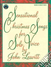 Sensational Christmas Songs for Solo Voice libro in lingua di Leavitt John (COP)