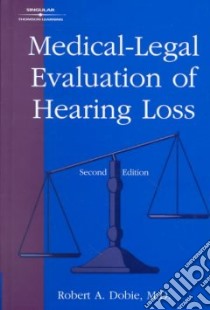 Medical-Legal Evaluation of Hearing Loss libro in lingua di Dobie Robert A. (EDT)