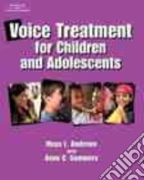 Voice Treatment for Children and Adolescents libro in lingua di Andrews Moya L.
