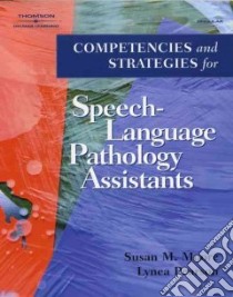 Competencies and Strategies for Speech-Language Pathology Assistants libro in lingua di Moore Susan M., Pearson Lynea