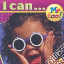 I Can...Me too! libro in lingua di Not Available (NA)