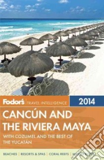 Fodor's 2014 Cancun and the Riviera Maya libro in lingua di Kelly Alexis Crisman (EDT), Stallings Douglas (EDT), Kast Marlise E., Martinez Marie Elena