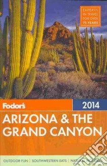 Fodor's 2014 Arizona & The Grand Canyon libro in lingua di Collins Andrew, Levin Mara, Riley Elise, Weatherford Michael, Epplin Luke (EDT)