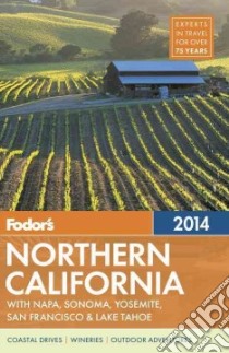 Fodor's Northern California 2014 libro in lingua di Fodor's Travel Publications Inc. (COR)