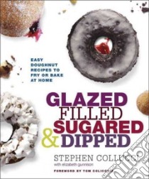 Glazed, Filled, Sugared & Dipped libro in lingua di Collucci Stephen, Gunnison Elizabeth (CON), Colicchio Tom (FRW)