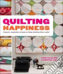 Quilting Happiness libro in lingua di Lane Christina, Gilleland Diane