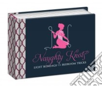 Naughty Knots libro in lingua di Potter Style (COR), Tomaselli John (ILT)
