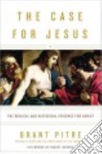 The Case for Jesus libro in lingua di Pitre Brant, Barron Robert (AFT)