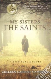 My Sisters the Saints libro in lingua di Campbell Colleen Carroll