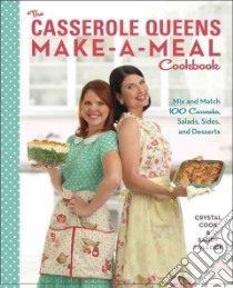 The Casserole Queens Make-a-meal Cookbook libro in lingua di Cook Crystal, Pollock Sandy