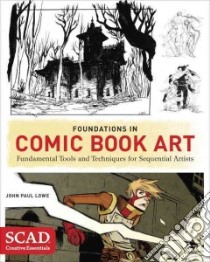 Foundations in Comic Book Art libro in lingua di Lowe John Paul