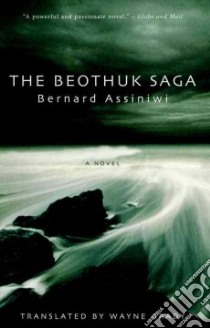 The Beothuk Saga libro in lingua di Assiniwi Bernard, Grady Wayne (TRN)