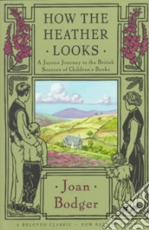 How the Heather Looks libro in lingua di Bodger Joan