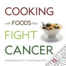 Cooking With Foods That Fight Cancer libro in lingua di Beliveau Richard Ph.D., Gingras Denis, Stojanac Milena (TRN), McBride Gordon (TRN)