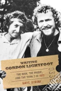 Writing Gordon Lightfoot libro in lingua di Bidini Dave