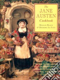 The Jane Austen Cookbook libro in lingua di Black Maggie, Le Faye Deirdre (EDT)