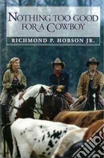 Nothing Too Good for a Cowboy libro in lingua di Hobson Richmond P. Jr.