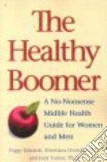 The Healthy Boomer libro in lingua di Edwards Peggy, Lhotsky Miroslava, Turner Judy
