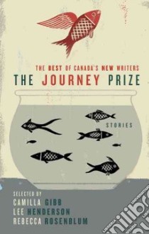 The Journey Prize libro in lingua di Various (COR), Gibb Camilla (EDT), Henderson Lee (EDT), Rosenblum Rebecca (EDT)