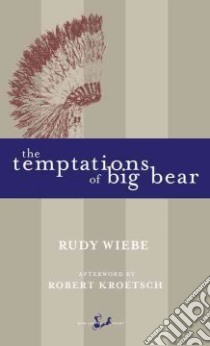 Temptations of Big Bear libro in lingua di Wiebe Rudy Henry
